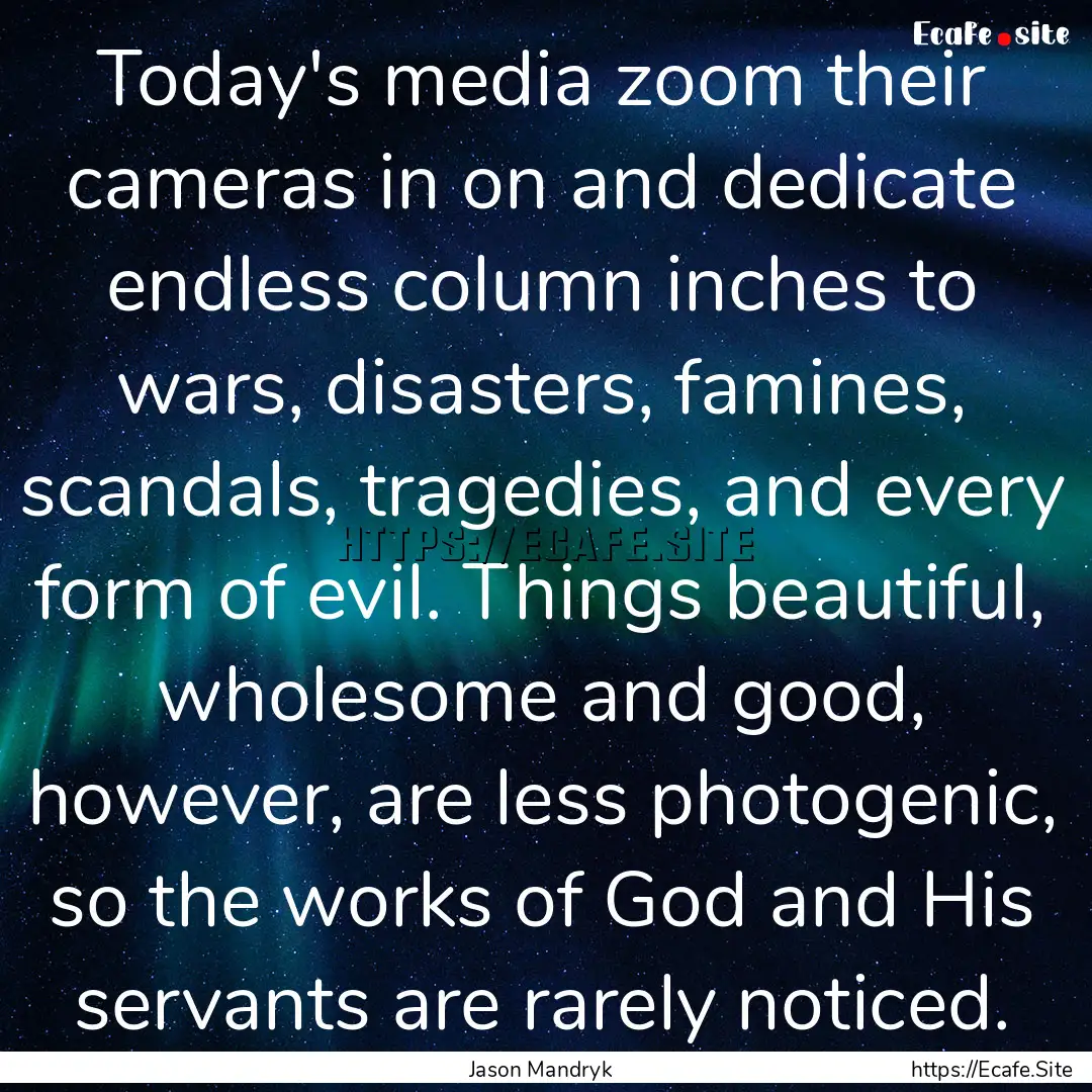 Today's media zoom their cameras in on and.... : Quote by Jason Mandryk