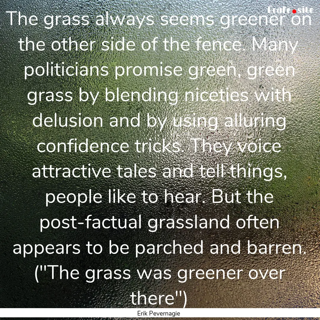 The grass always seems greener on the other.... : Quote by Erik Pevernagie