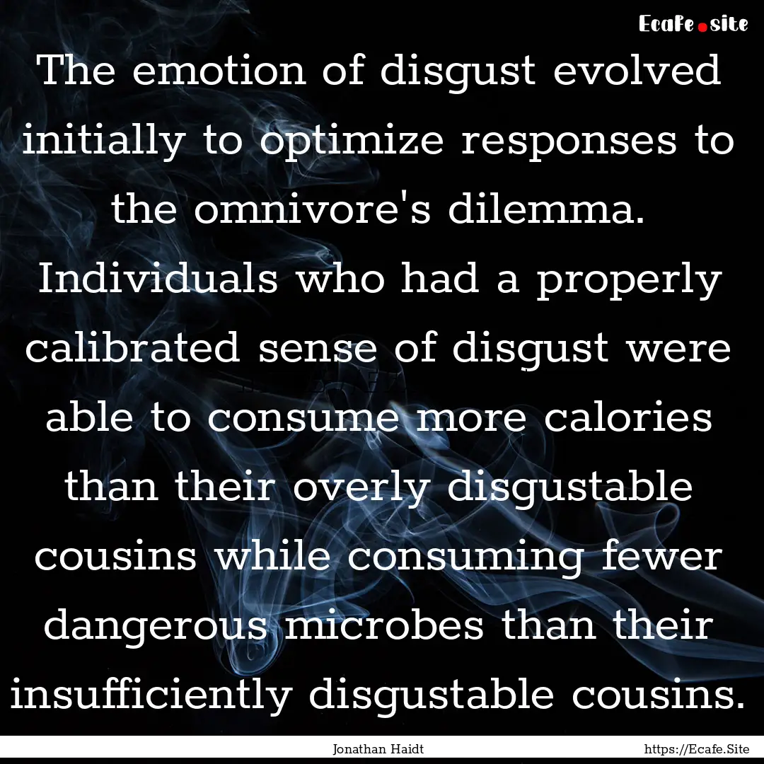 The emotion of disgust evolved initially.... : Quote by Jonathan Haidt