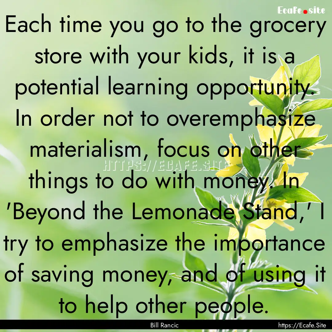 Each time you go to the grocery store with.... : Quote by Bill Rancic