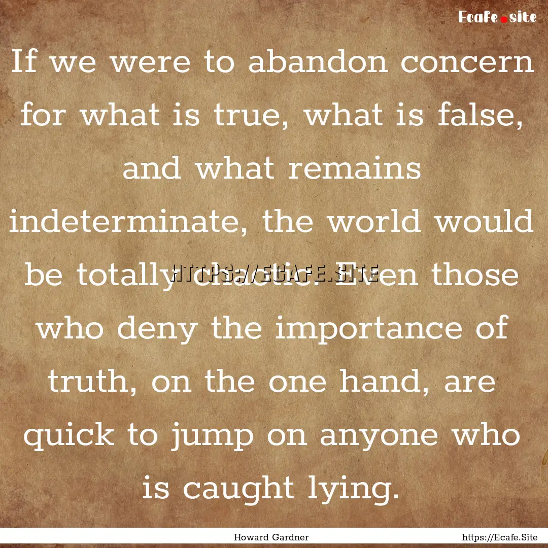 If we were to abandon concern for what is.... : Quote by Howard Gardner