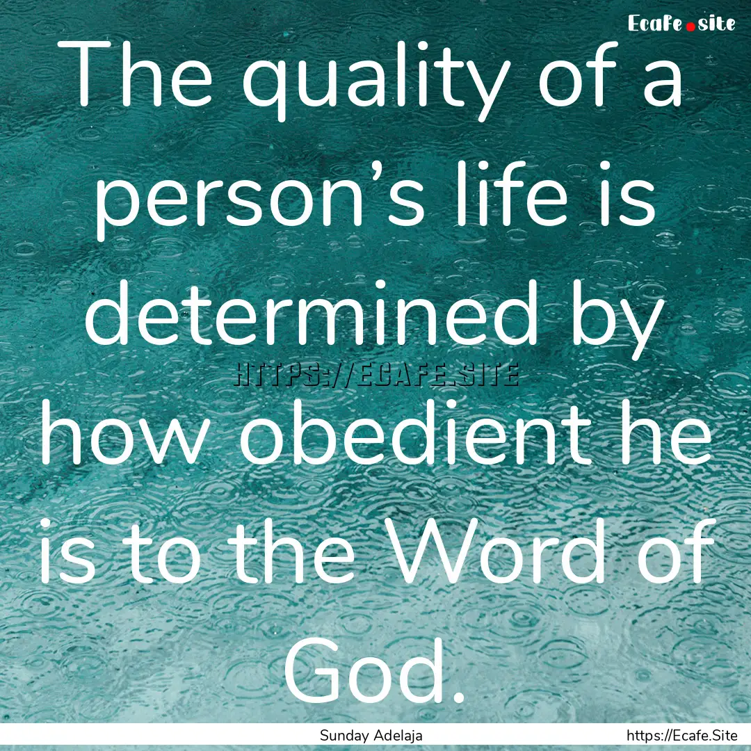 The quality of a person’s life is determined.... : Quote by Sunday Adelaja