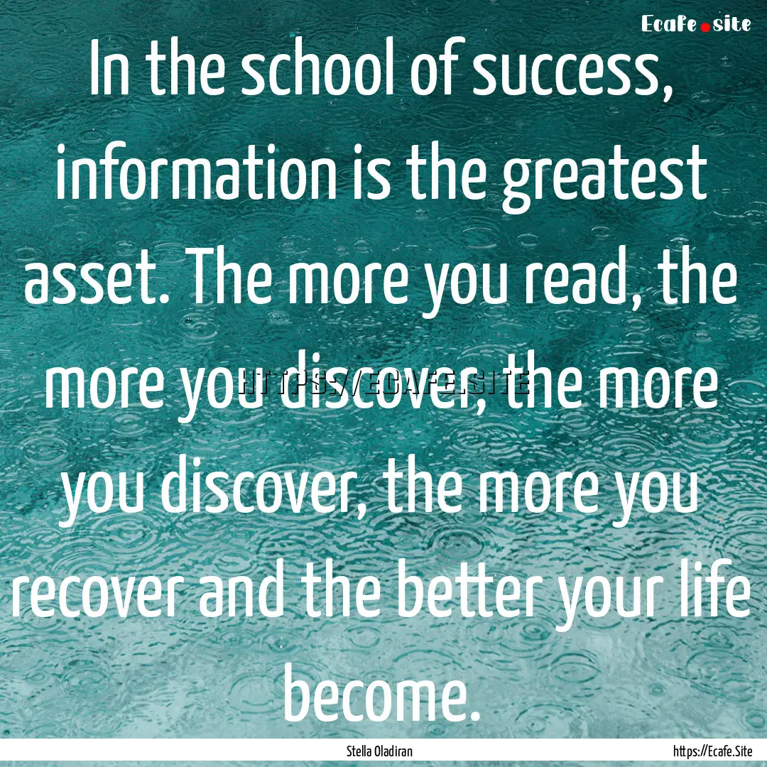 In the school of success, information is.... : Quote by Stella Oladiran