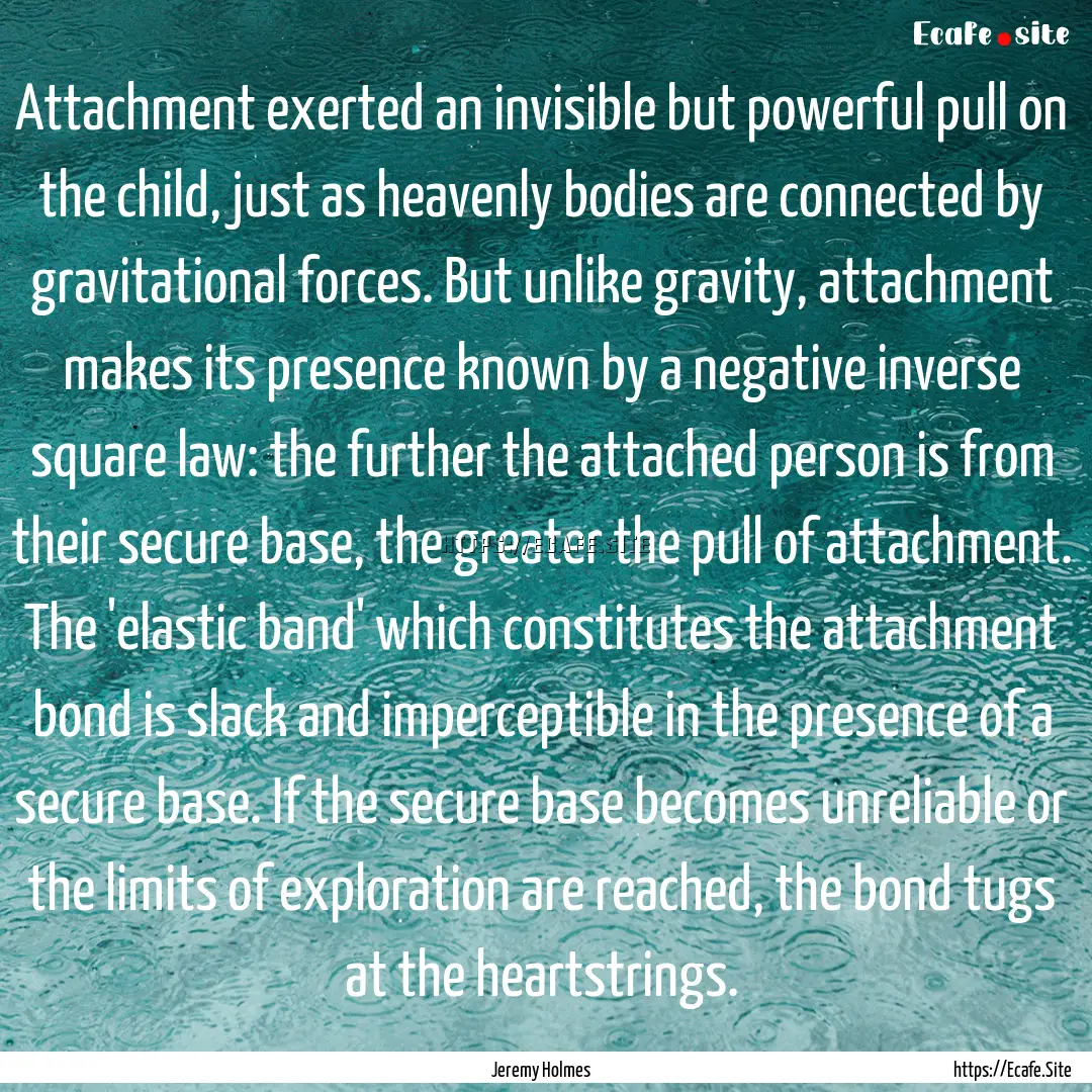 Attachment exerted an invisible but powerful.... : Quote by Jeremy Holmes