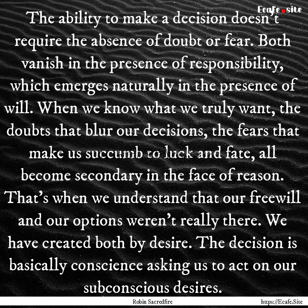 The ability to make a decision doesn’t.... : Quote by Robin Sacredfire