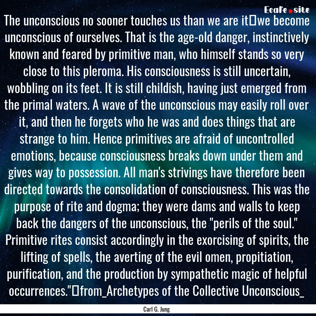 The unconscious no sooner touches us than.... : Quote by Carl G. Jung