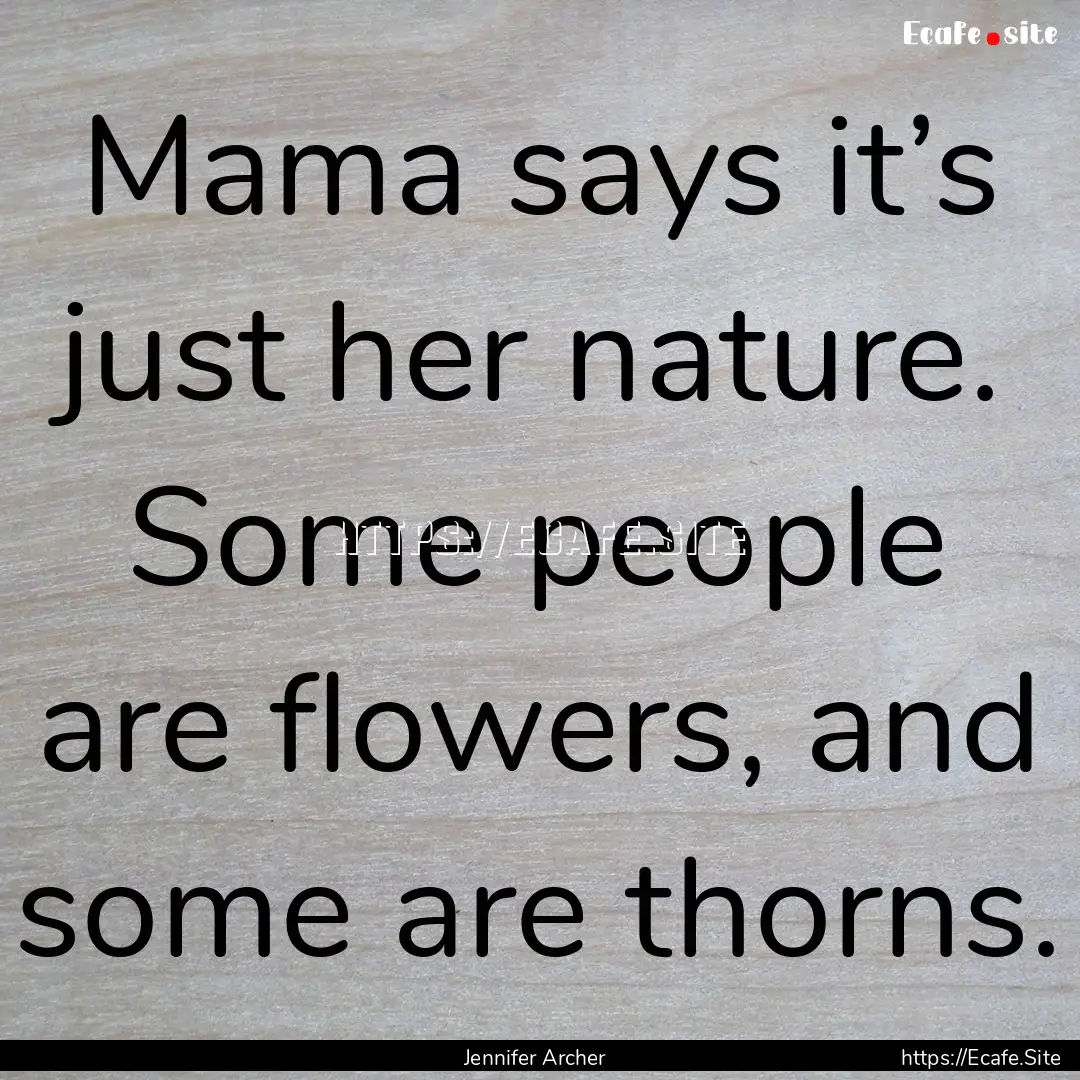 Mama says it’s just her nature. Some people.... : Quote by Jennifer Archer