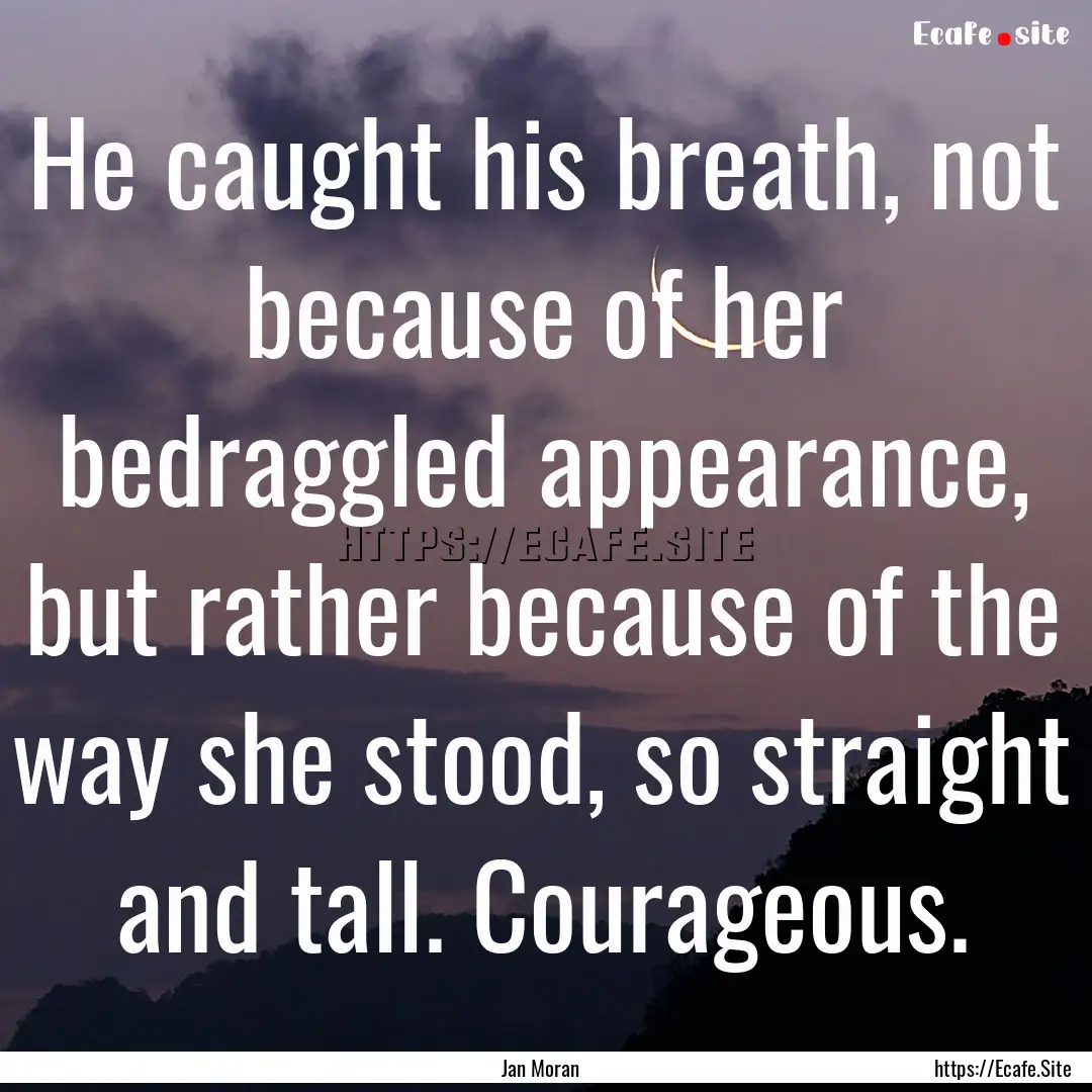 He caught his breath, not because of her.... : Quote by Jan Moran