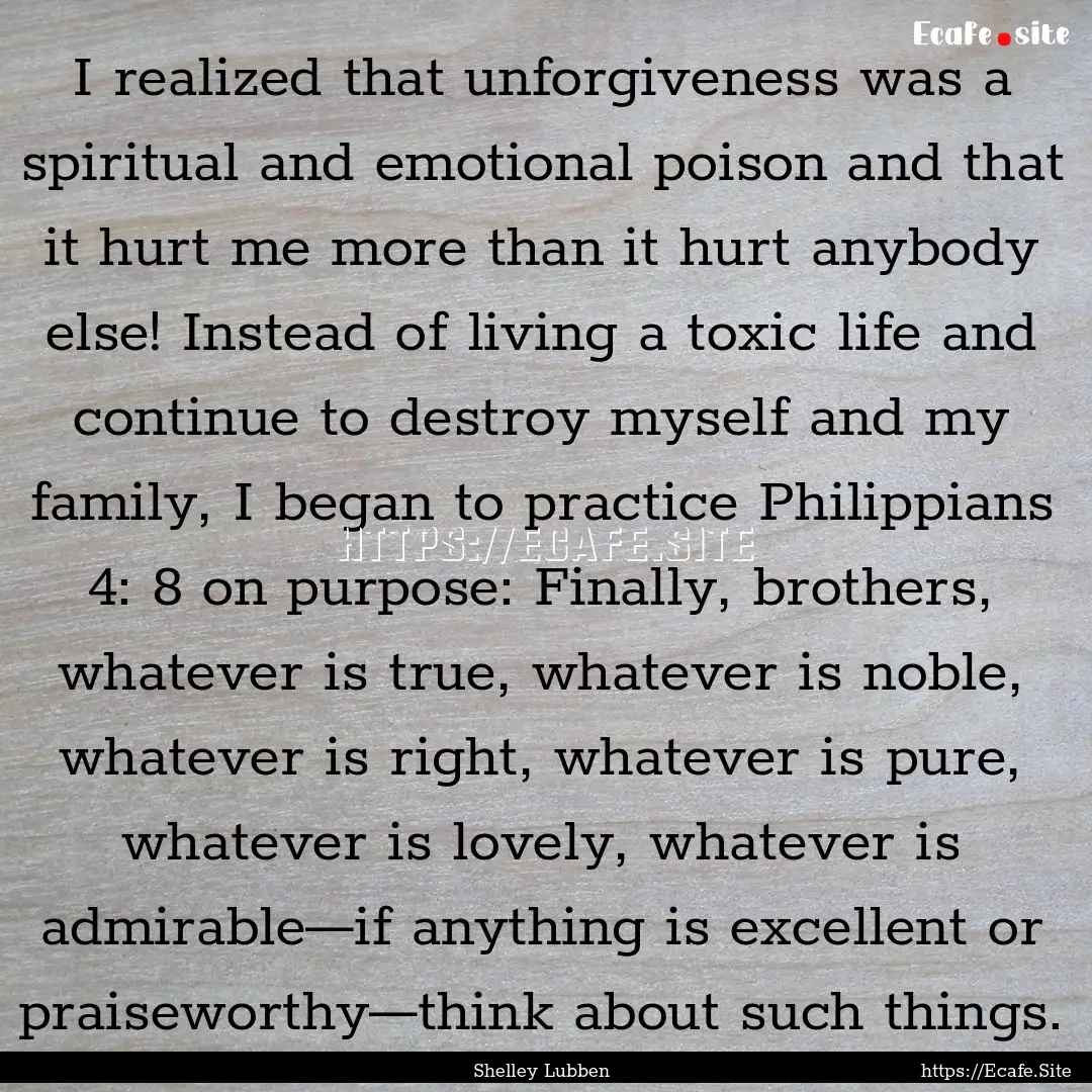 I realized that unforgiveness was a spiritual.... : Quote by Shelley Lubben