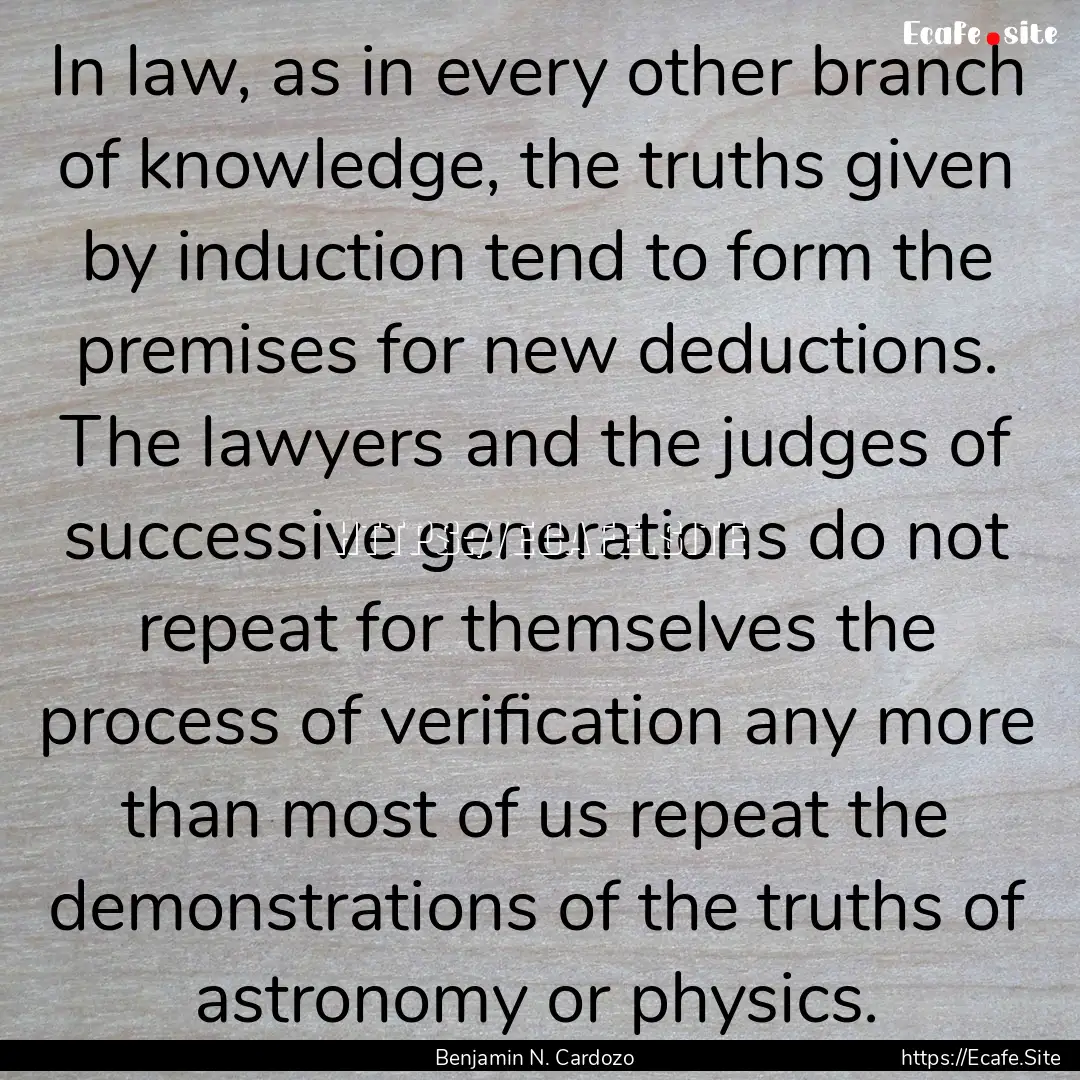 In law, as in every other branch of knowledge,.... : Quote by Benjamin N. Cardozo