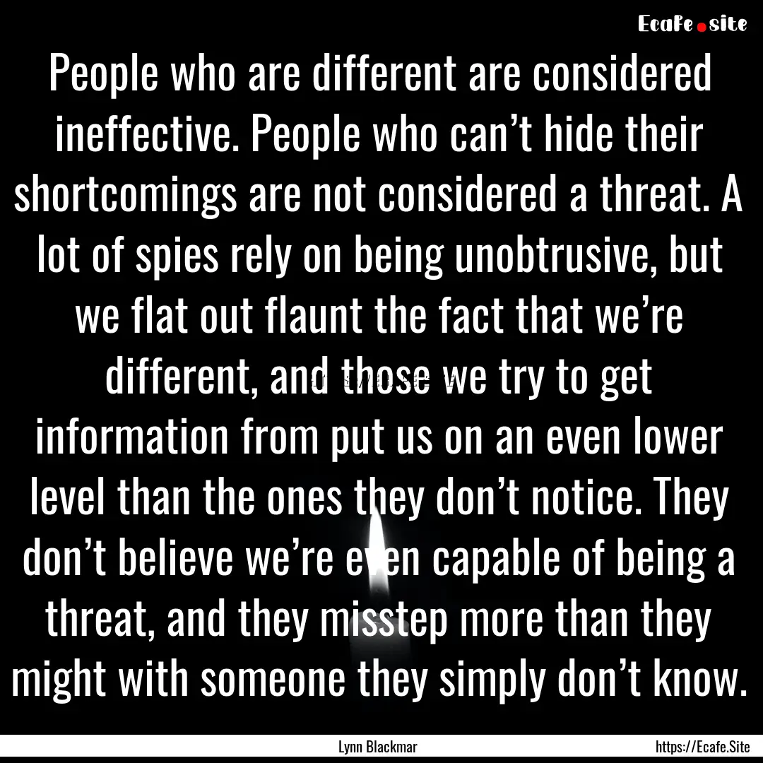 People who are different are considered ineffective..... : Quote by Lynn Blackmar