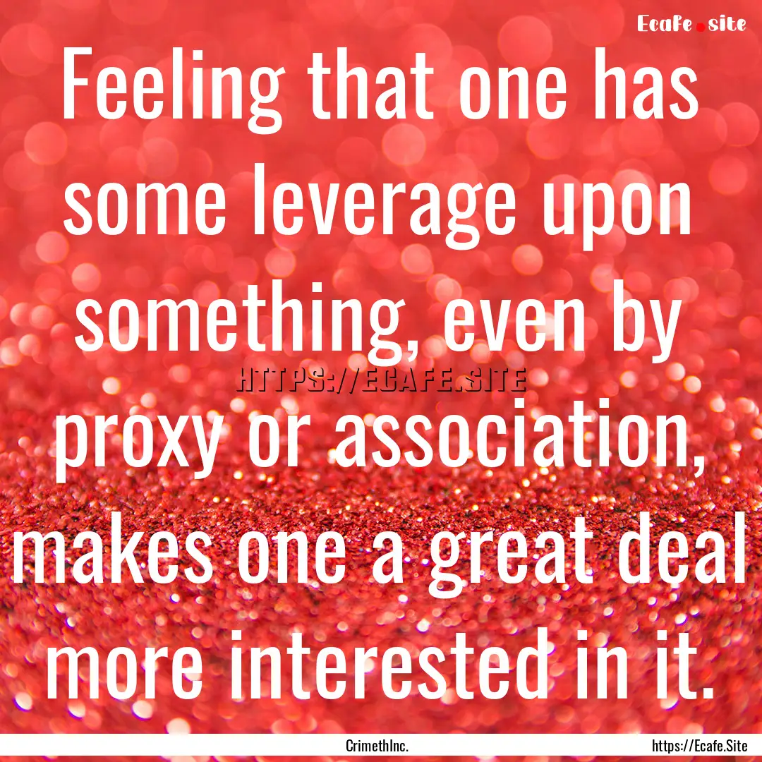 Feeling that one has some leverage upon something,.... : Quote by CrimethInc.