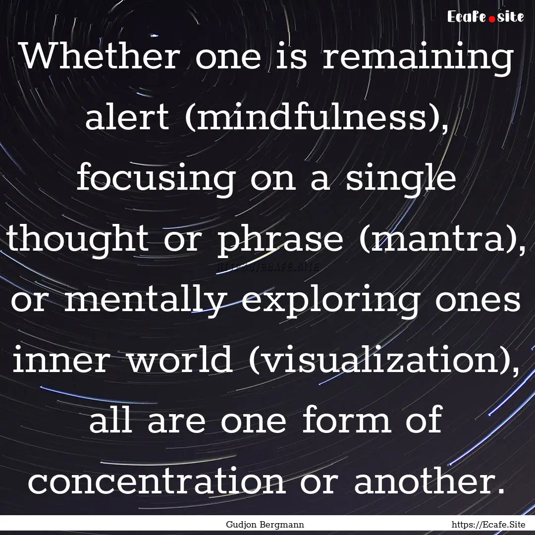 Whether one is remaining alert (mindfulness),.... : Quote by Gudjon Bergmann