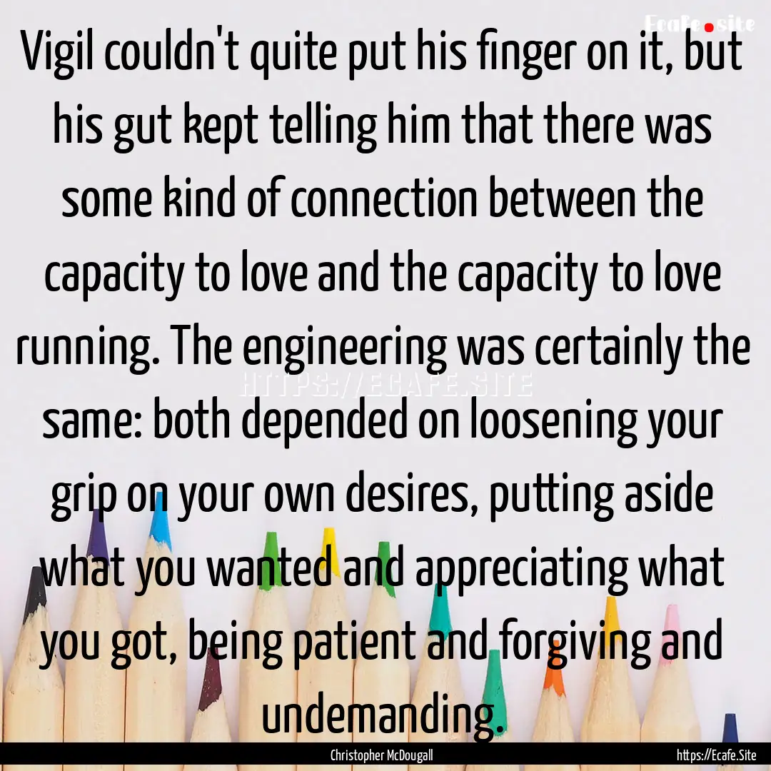 Vigil couldn't quite put his finger on it,.... : Quote by Christopher McDougall