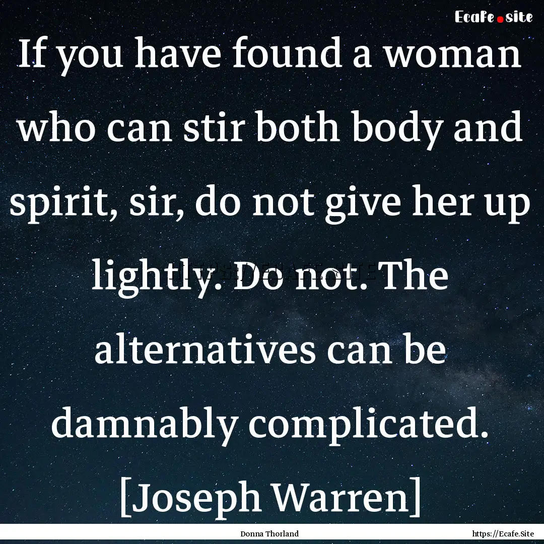 If you have found a woman who can stir both.... : Quote by Donna Thorland