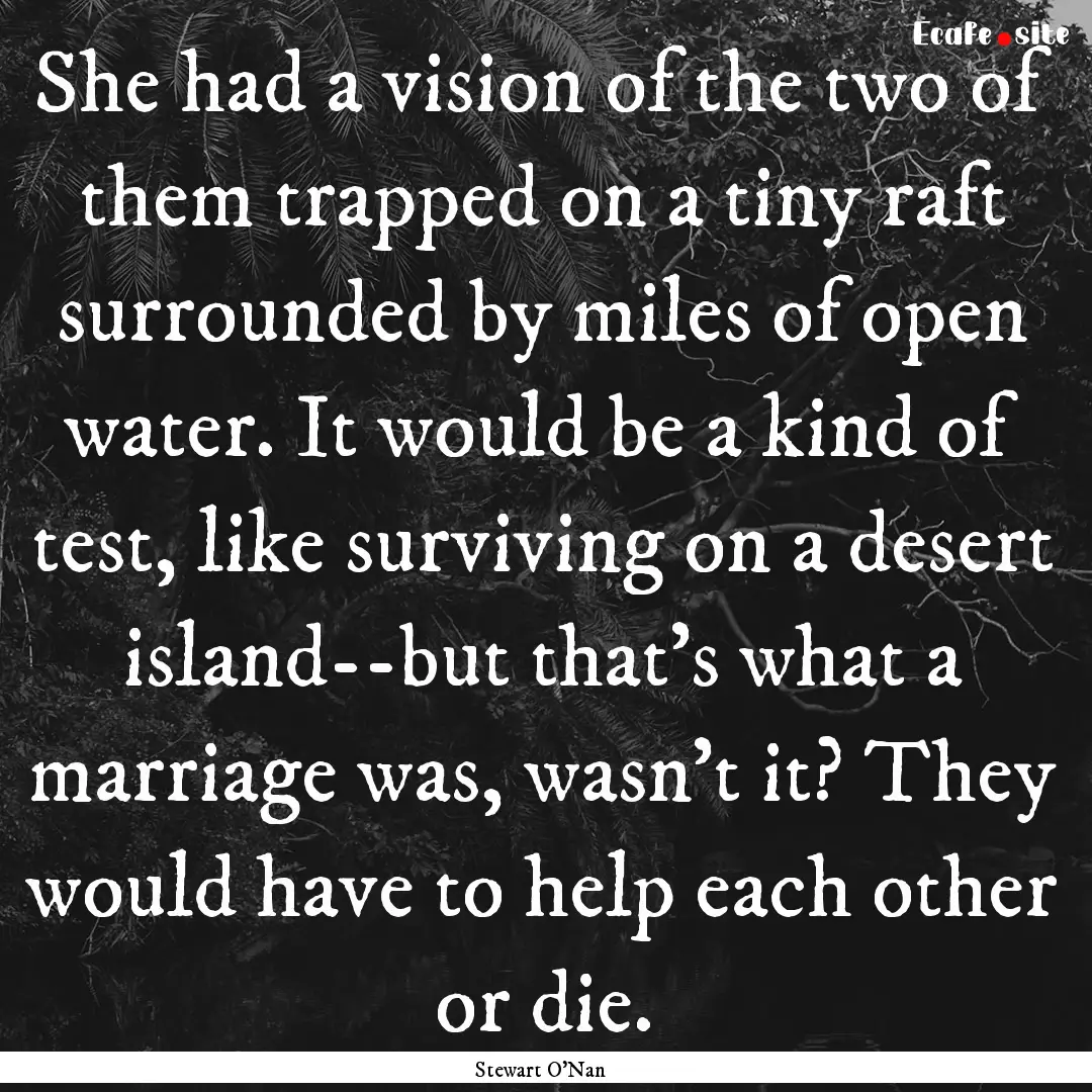 She had a vision of the two of them trapped.... : Quote by Stewart O'Nan