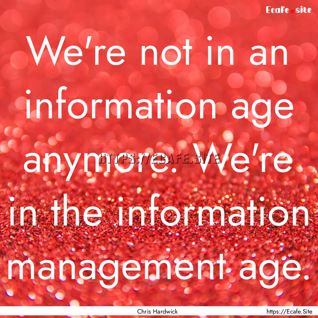 We're not in an information age anymore..... : Quote by Chris Hardwick