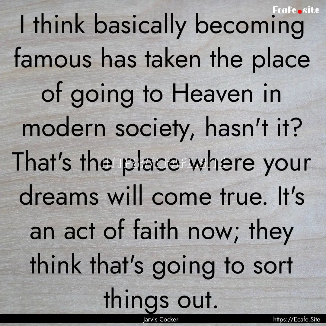 I think basically becoming famous has taken.... : Quote by Jarvis Cocker