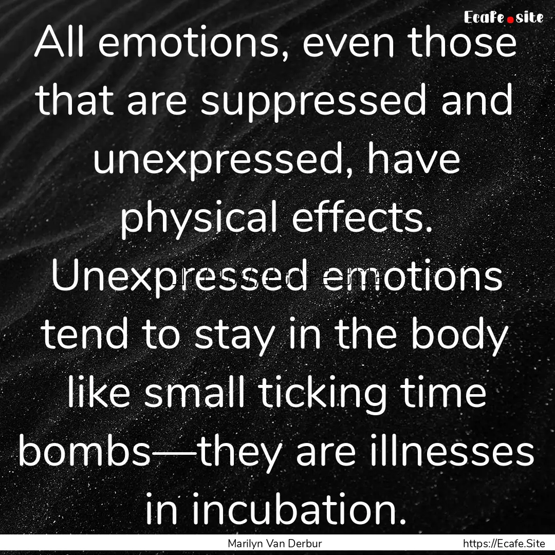 All emotions, even those that are suppressed.... : Quote by Marilyn Van Derbur