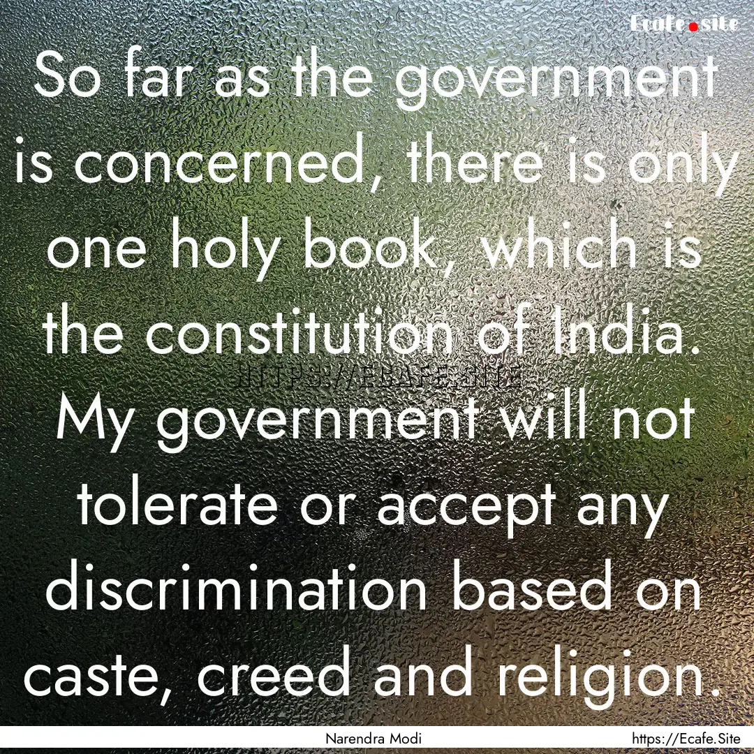 So far as the government is concerned, there.... : Quote by Narendra Modi