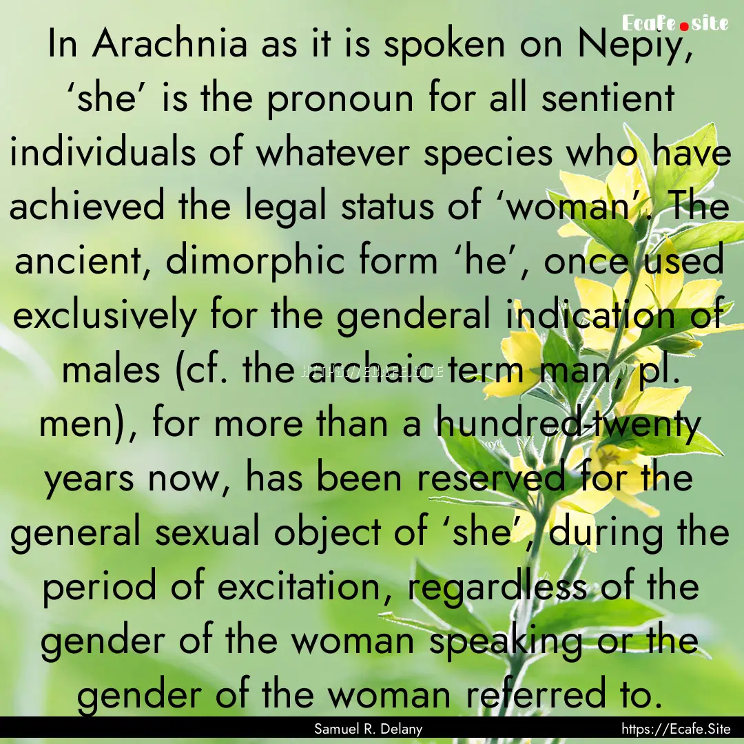 In Arachnia as it is spoken on Nepiy, ‘she’.... : Quote by Samuel R. Delany