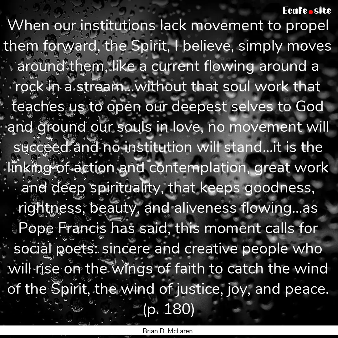 When our institutions lack movement to propel.... : Quote by Brian D. McLaren