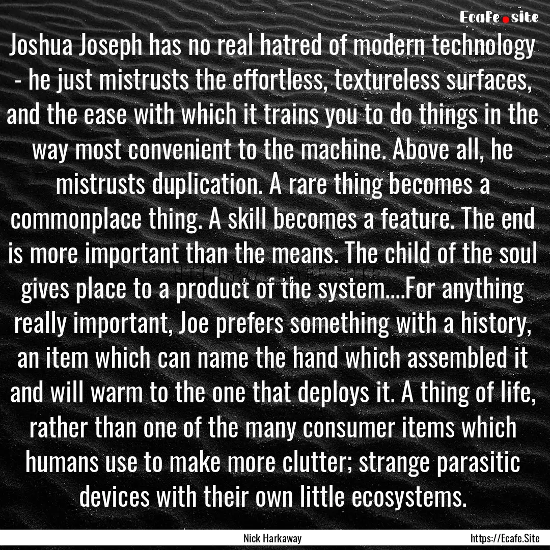 Joshua Joseph has no real hatred of modern.... : Quote by Nick Harkaway