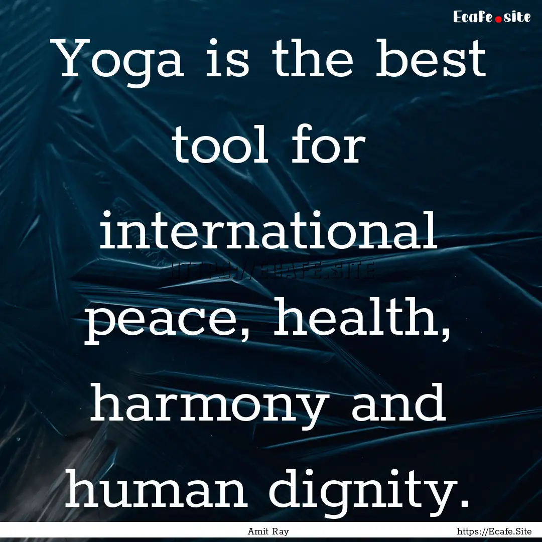 Yoga is the best tool for international peace,.... : Quote by Amit Ray