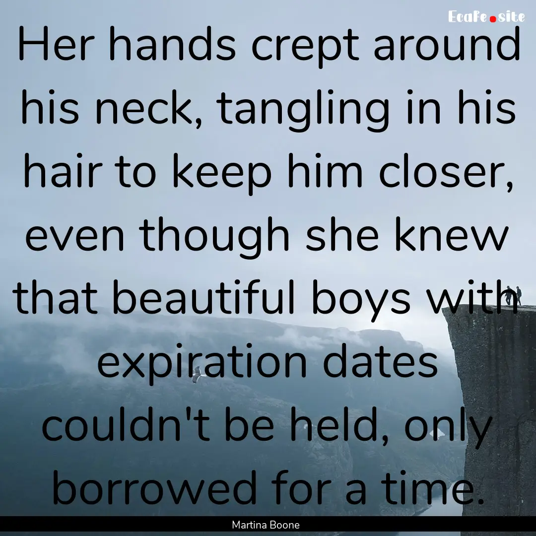 Her hands crept around his neck, tangling.... : Quote by Martina Boone