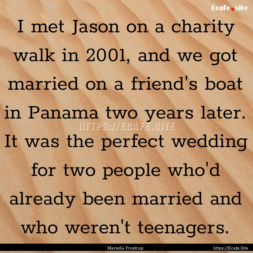 I met Jason on a charity walk in 2001, and.... : Quote by Mariella Frostrup