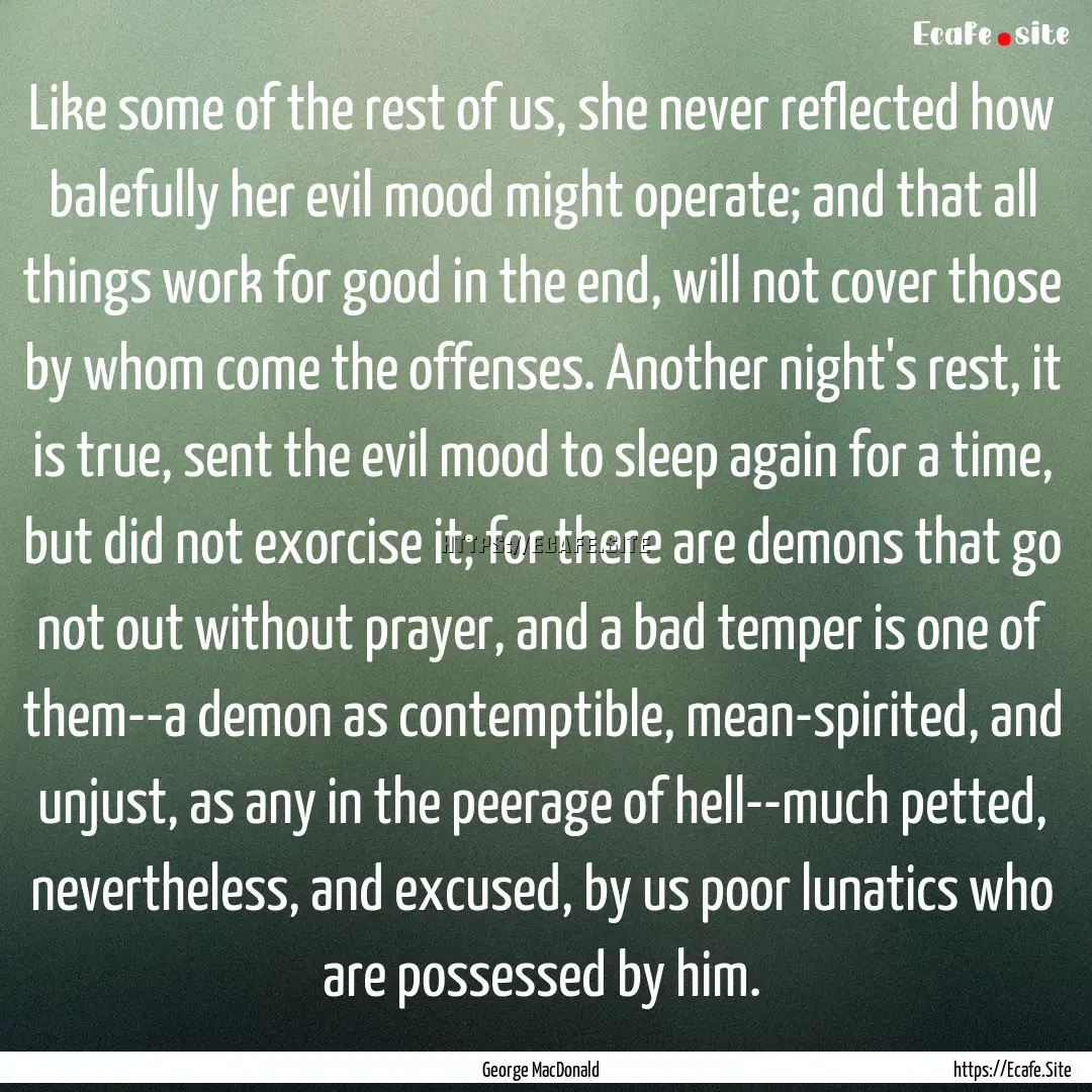 Like some of the rest of us, she never reflected.... : Quote by George MacDonald