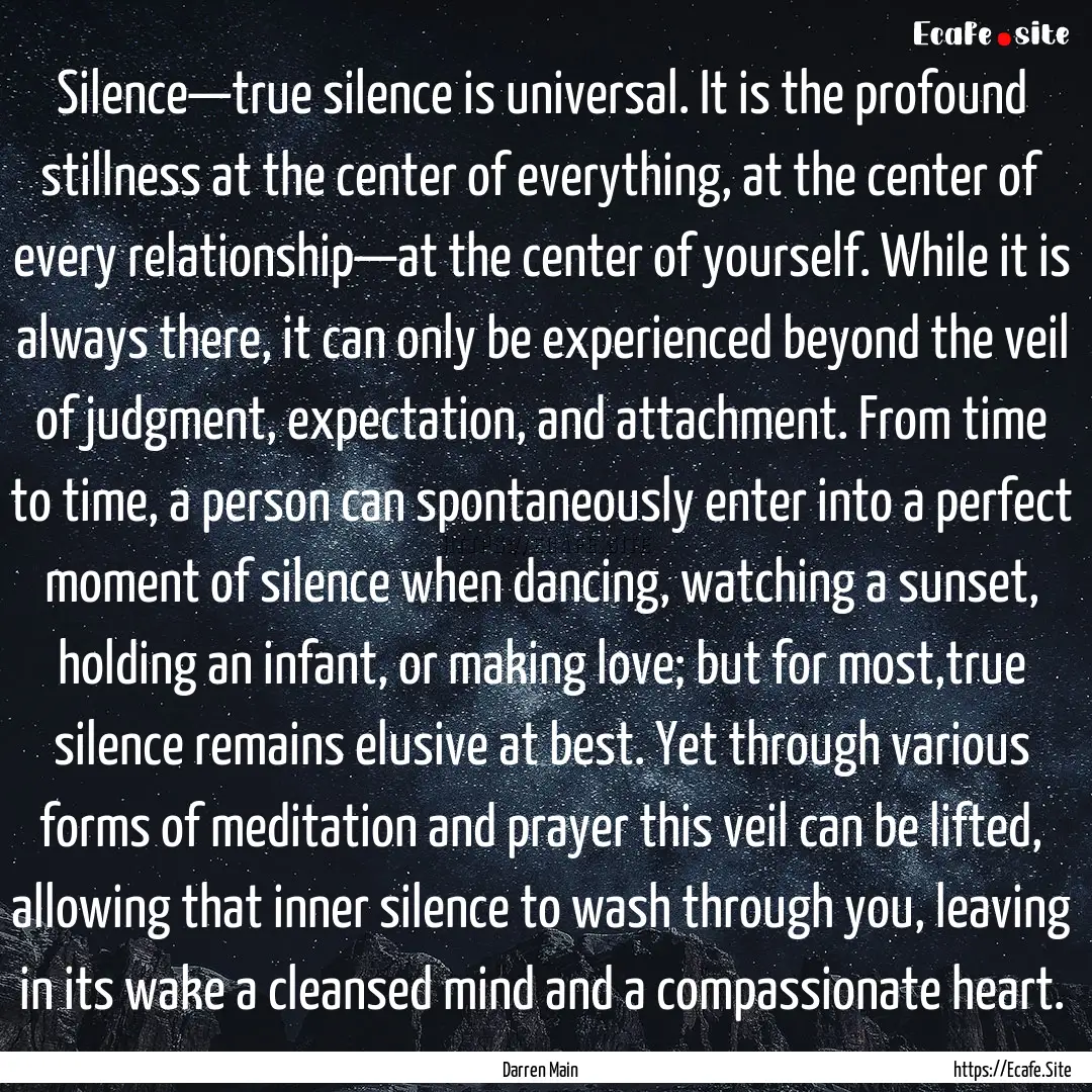 Silence—true silence is universal. It is.... : Quote by Darren Main