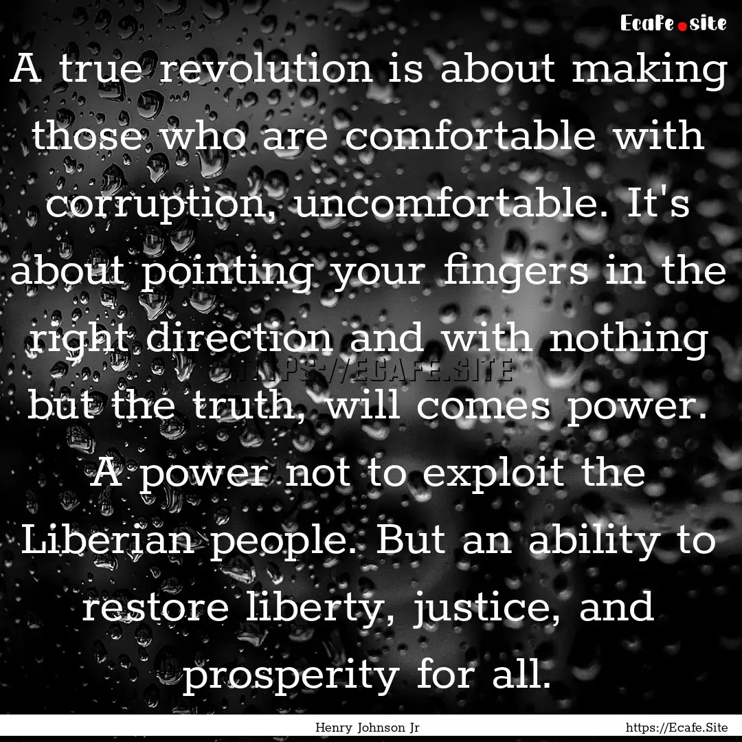 A true revolution is about making those who.... : Quote by Henry Johnson Jr