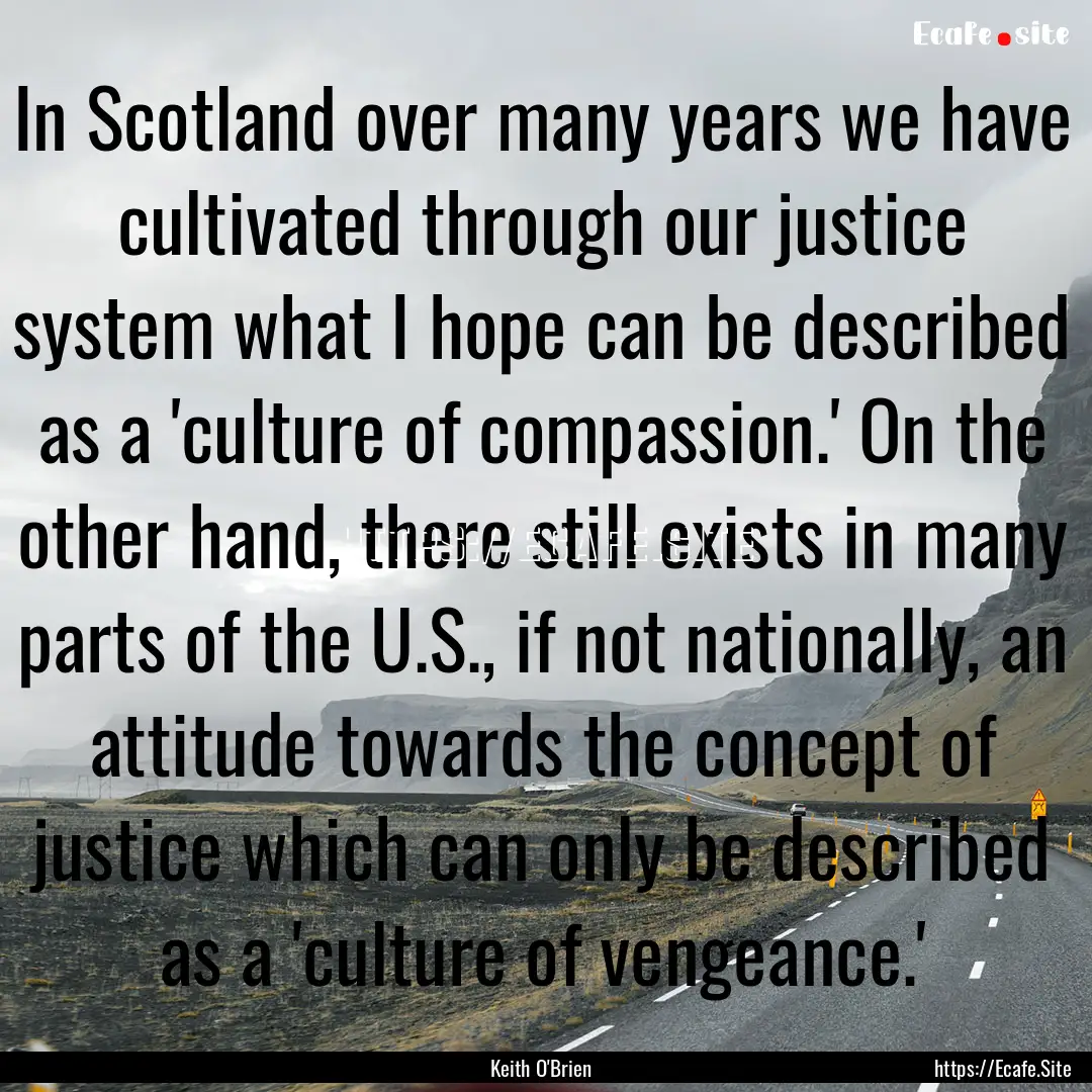 In Scotland over many years we have cultivated.... : Quote by Keith O'Brien