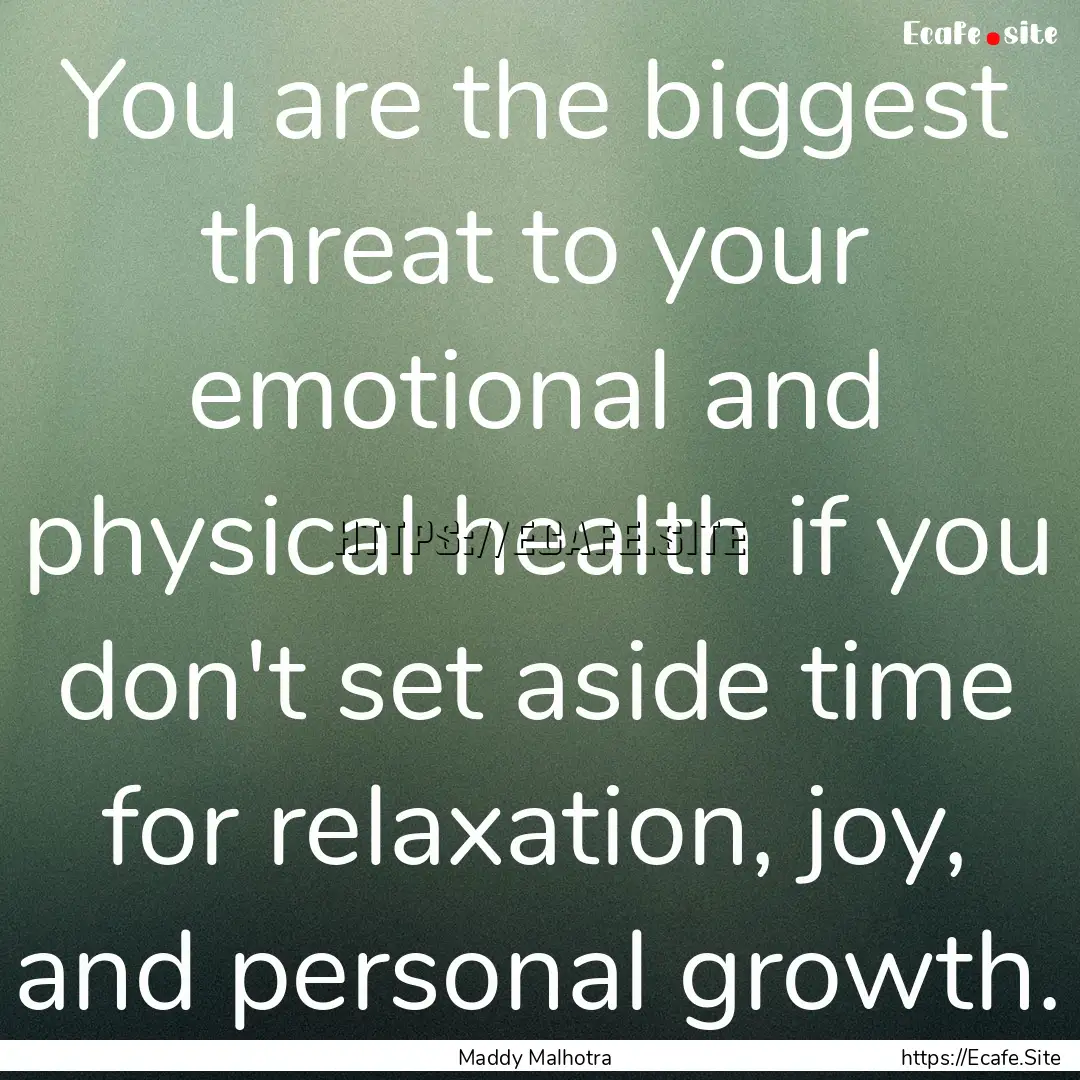 You are the biggest threat to your emotional.... : Quote by Maddy Malhotra