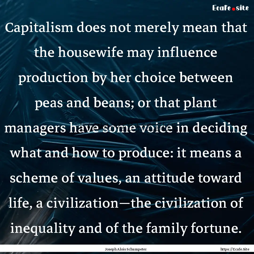 Capitalism does not merely mean that the.... : Quote by Joseph Alois Schumpeter