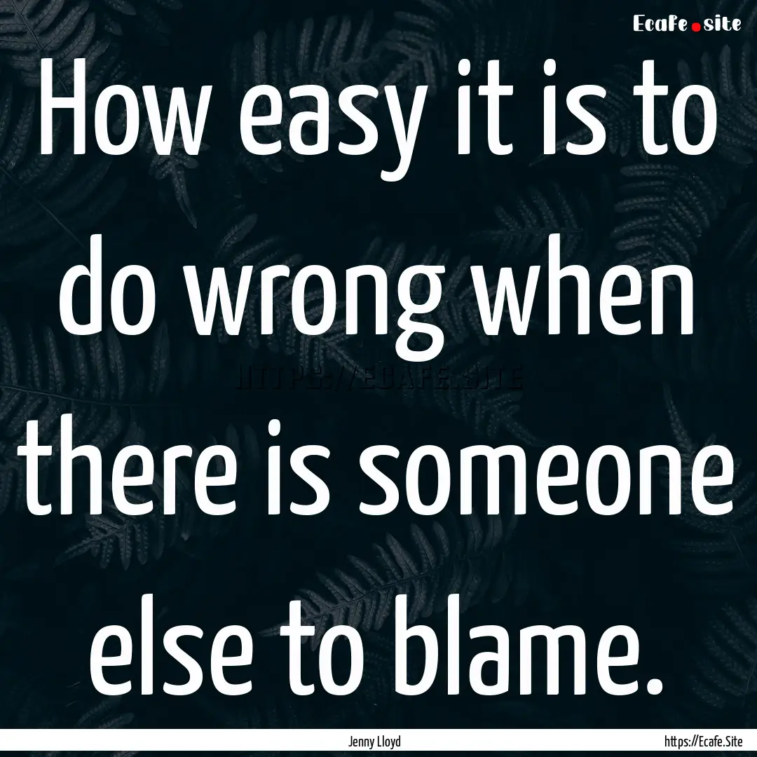 How easy it is to do wrong when there is.... : Quote by Jenny Lloyd