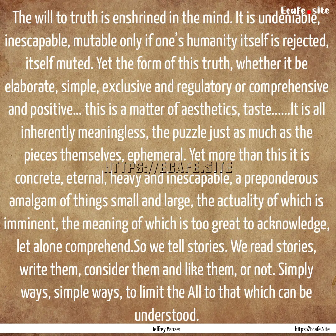 The will to truth is enshrined in the mind..... : Quote by Jeffrey Panzer