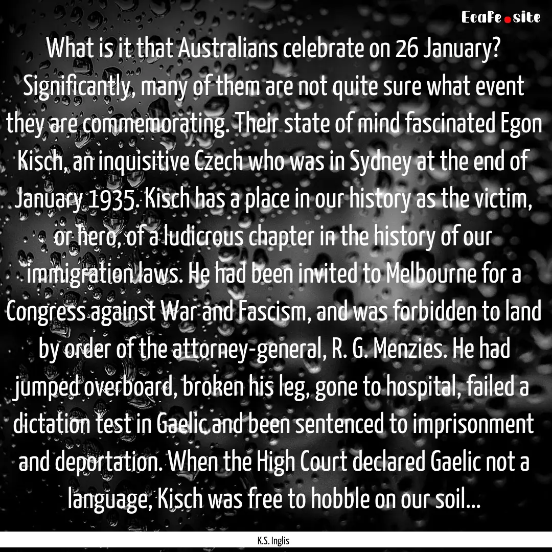 What is it that Australians celebrate on.... : Quote by K.S. Inglis