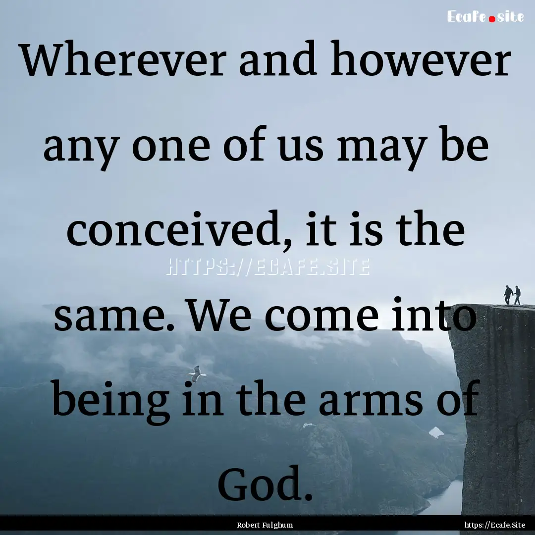 Wherever and however any one of us may be.... : Quote by Robert Fulghum