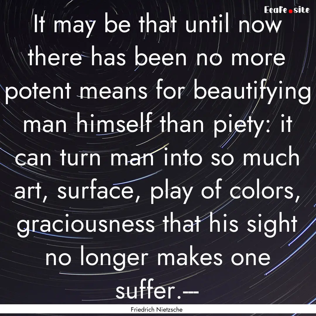 It may be that until now there has been no.... : Quote by Friedrich Nietzsche