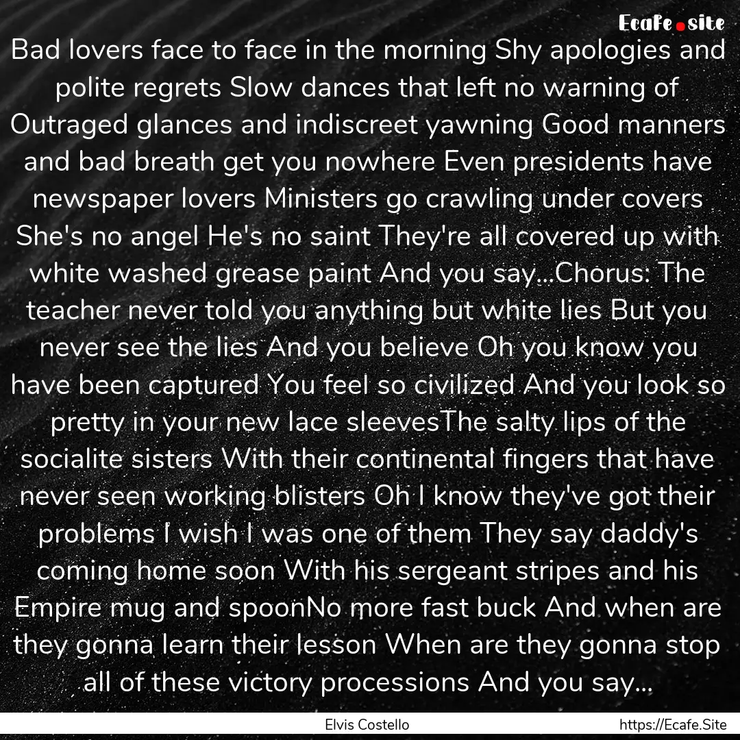 Bad lovers face to face in the morning Shy.... : Quote by Elvis Costello