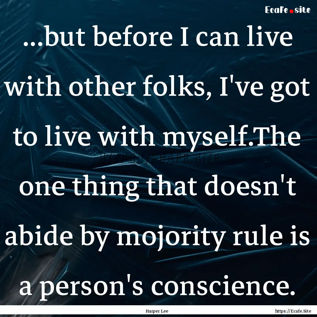 ...but before I can live with other folks,.... : Quote by Harper Lee