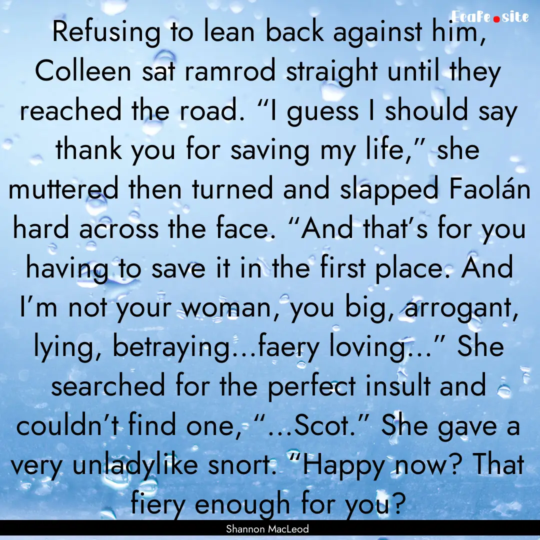 Refusing to lean back against him, Colleen.... : Quote by Shannon MacLeod