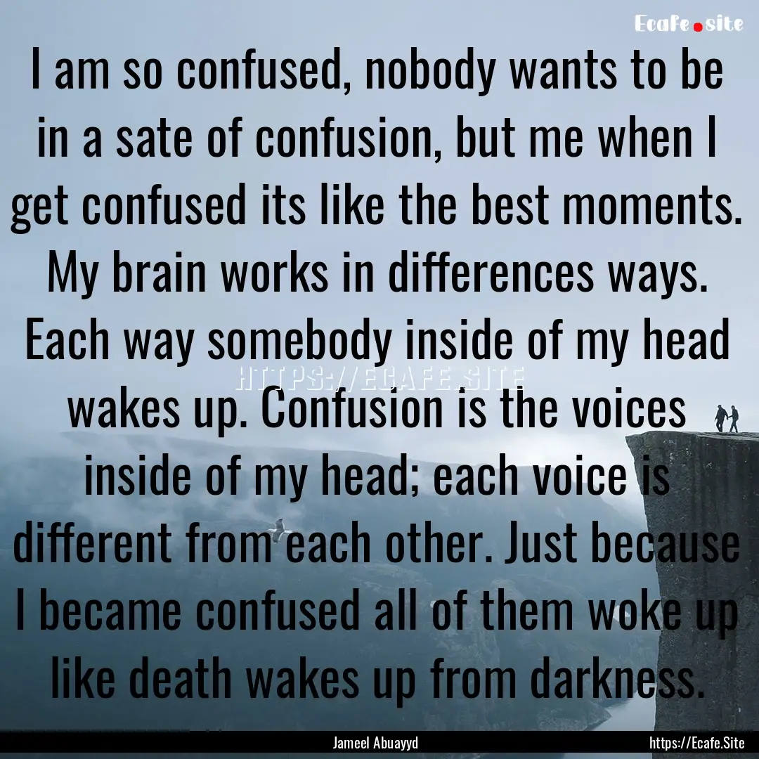 I am so confused, nobody wants to be in a.... : Quote by Jameel Abuayyd