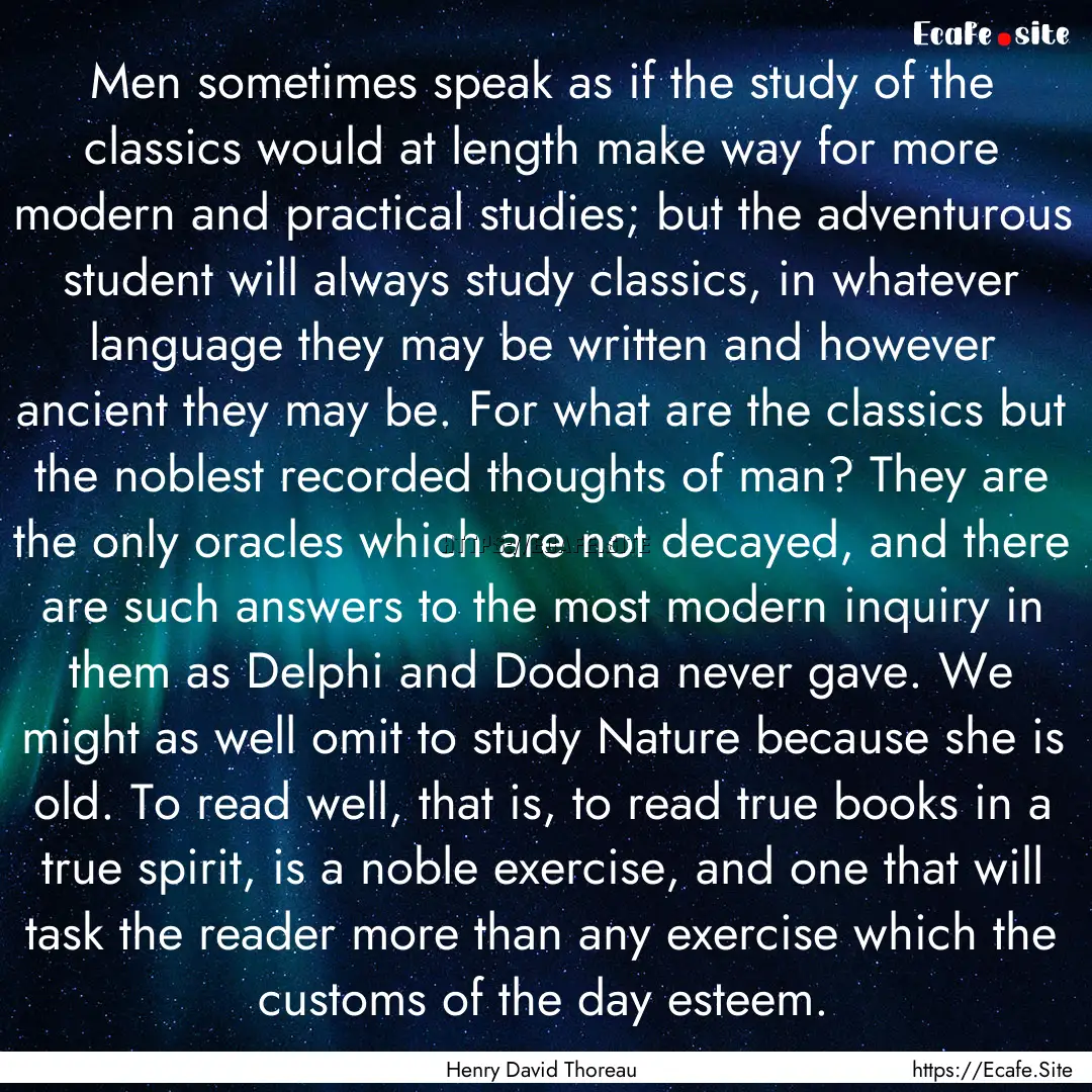 Men sometimes speak as if the study of the.... : Quote by Henry David Thoreau