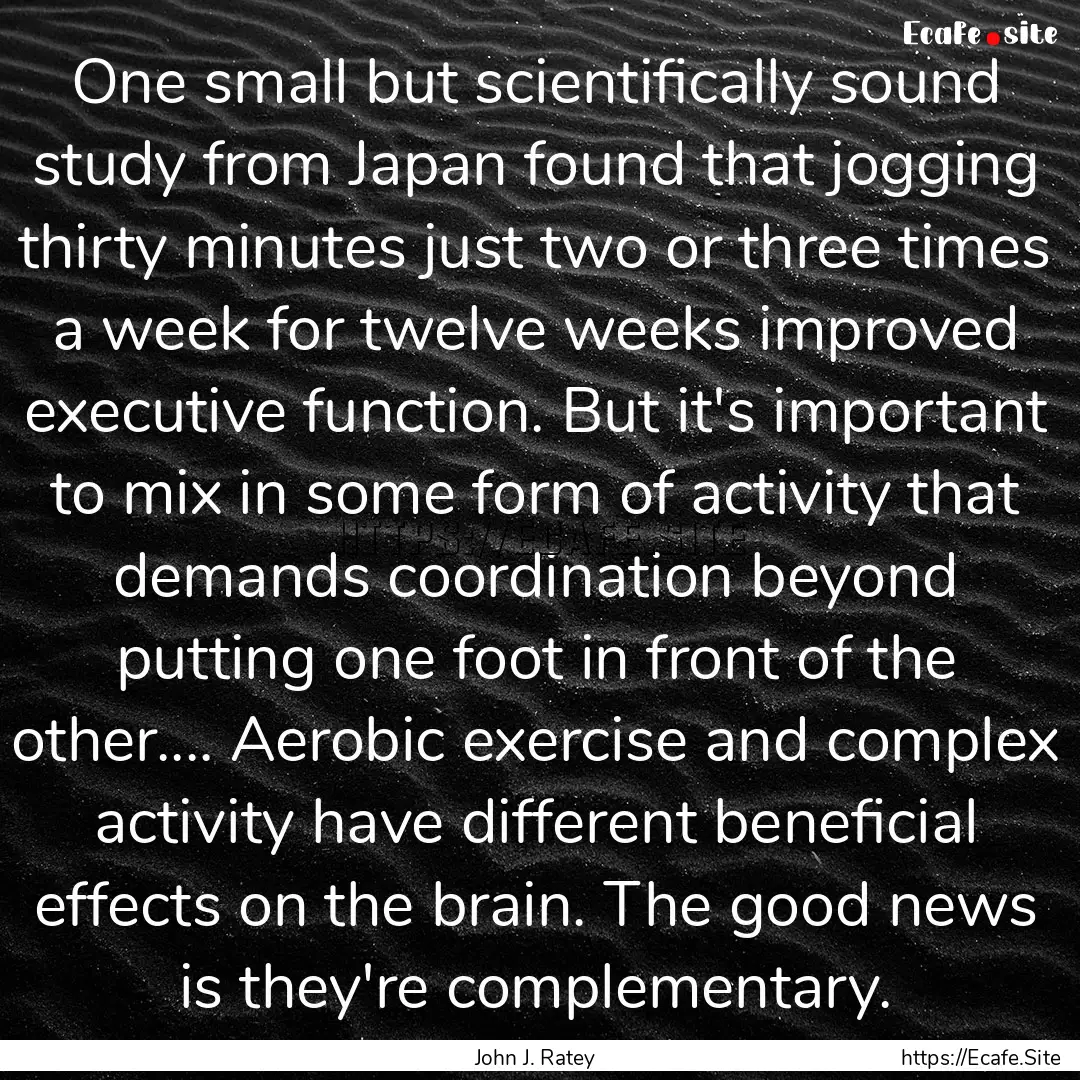 One small but scientifically sound study.... : Quote by John J. Ratey