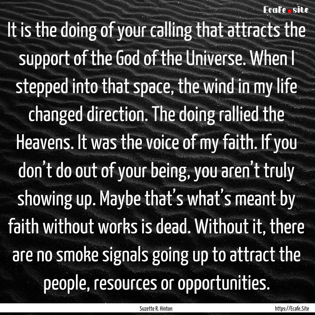 It is the doing of your calling that attracts.... : Quote by Suzette R. Hinton