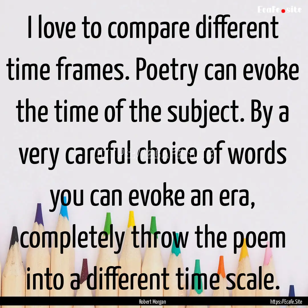 I love to compare different time frames..... : Quote by Robert Morgan