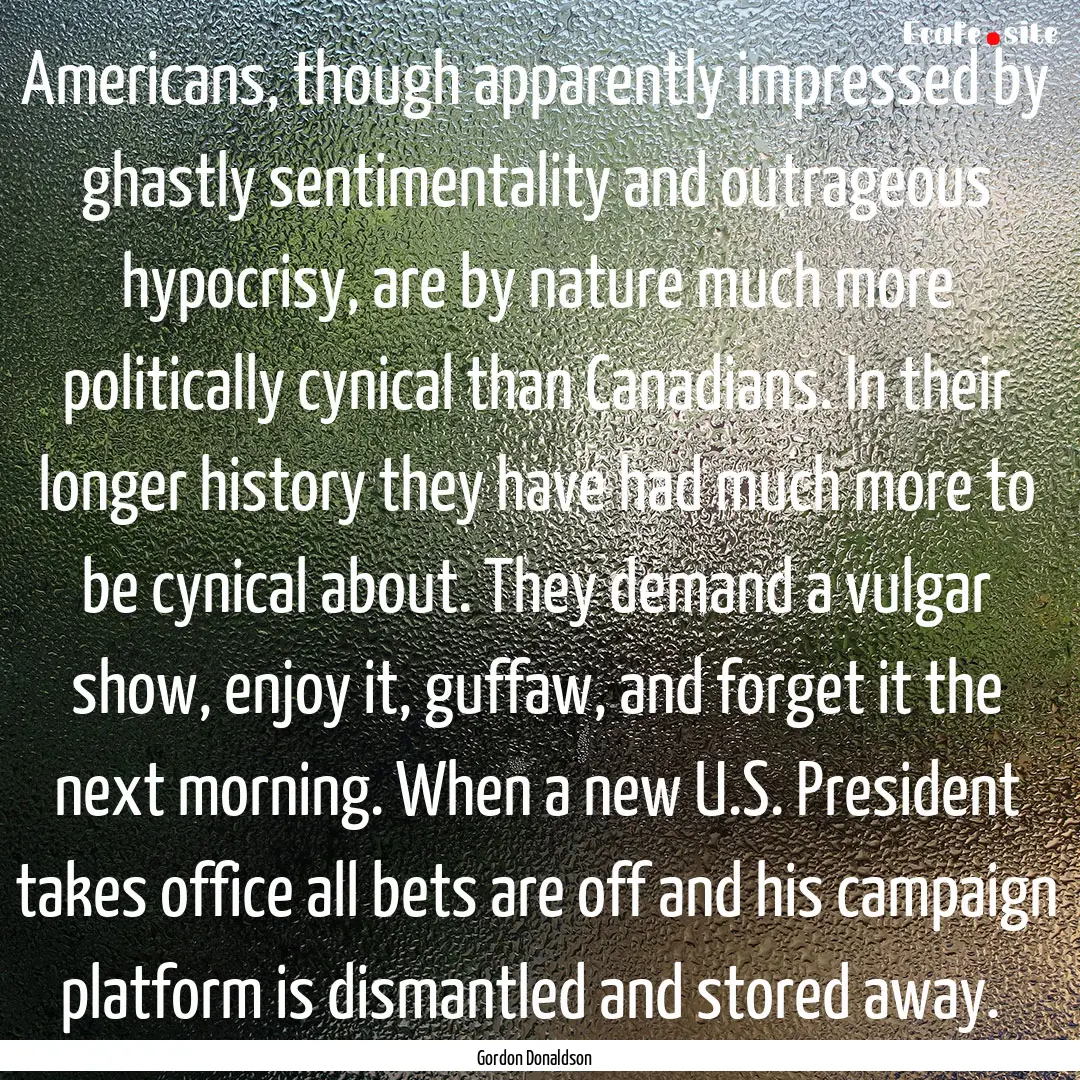 Americans, though apparently impressed by.... : Quote by Gordon Donaldson